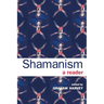 Shamanism: A Reader