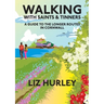 Walking with Saints and Tinners. Walking the Saints Way and other routes.