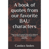 A Book of Quotes from our favorite BAU Characters: What we do for ourselves dies with us. What we do for others and the world remains and is immortal.