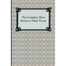 The Complete Short Stories of Mark Twain