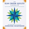 An Elm Creek Quilts Companion: New Fiction, Traditions, Quilts, and Favorite Moments from the Beloved Series