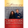 The Attitude Adjustment of the Christian Man and Woman