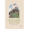 Education, Travel and the 'Civilisation' of the Victorian Working Classes