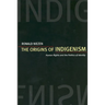 The Origins of Indigenism: Human Rights and the Politics of Identity