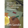 Sandle's Pharmaceutical Microbiology Dictionary