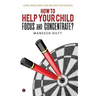HOW to HELP YOUR CHILD FOCUS and CONCENTRATE?: Using Mind Maps and related techniques