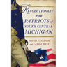 Revolutionary War Patriots of South Central Michigan