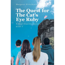 The Quest for The Cat's Eye Ruby: A Four Cousins Mystery