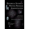 Historical Studies of Writing Program Administration: Individuals, Communities, and the Formation of a Discipline