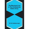 The Maryland Line in the Confederate States Army.