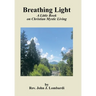 Breathing Light: A Little Book on Christian Mystic Living
