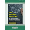 Your Amazing Teen Brain: CBT and Neuroscience Skills to Stress Less, Balance Emotions, and Strengthen Your Growing Mind [Large Print 16 Pt Edition]