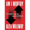 Am I Worthy: A Traumatic Journey toward Self-Worth