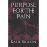 Purpose For The Pain