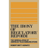 The Irony of Regulatory Reform