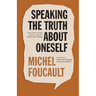 Speaking the Truth about Oneself: Lectures at Victoria University, Toronto, 1982