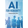 AI for Humanity: Architecting a Better Future
