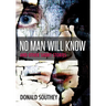 No Man Will Know