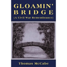 Gloamin' Bridge (a Civil War Remembrance)