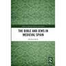 The Bible and Jews in Medieval Spain