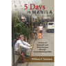 5 Days in Manila A Story of Strength and Perseverance through Overwhelming Odds