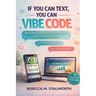 If You Can Text, You Can Vibe Code: Build Real Apps Just by Talking to AI-No Tech Skills Required