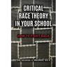 Critical Race Theory in Your School: How to Fight Back