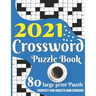 2021 Crossword Puzzle Book: Awesome Large Print Relaxing Crossword Puzzle Book Including 80 Puzzles With Solutions For Senior Adult Men And Women