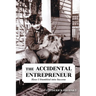 The Accidental Entrepreneur: How I Stumbled into Success