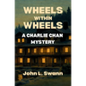 Wheels Within Wheels: A Charlie Chan Mystery