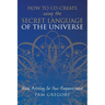 How to Co-Create Using the Secret Language of the Universe: Using Astrology for your Empowerment