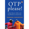 OTP Please: Online Buyers, Sellers and Gig Workers in South Asia