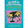 My Life in Ladies' Knickers: An outrageously funny comedy confession and romp around the self-publishing business