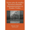 Treinta Años de Estudios Literarios/Culturales Latinoamericanistas En Estados Unidos: Memorias, Testimonios, Reflexiones Críticas