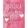 Mandala coloring book "I love you" in 25 languages: Perfect Valentine's gift for girlfriend, wife and partner! Great card alternative for people in lo