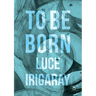 To Be Born: Genesis of a New Human Being