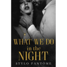 What We Do in the Night