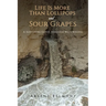 Life Is More Than Lollipops and Sour Grapes