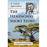 The Hemingway Short Story: A Critical Appreciation