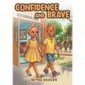 Confidence and Brave: A Story of Children with Alopecia Who Learn to Be Brave, Confident, and Beautiful in Their Differences.
