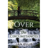 Over the Circumstances