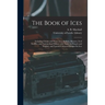 The Book of Ices: Including Cream and Water Ices, Sorbets, Mousses, Iced Soufflés, and Various Iced Dishes, With Names in French and Eng