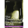 The Threshold of the Spiritual World
