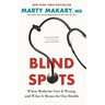 Blind Spots: When Medicine Gets It Wrong, and What It Means for Our Health