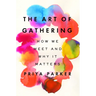 The Art of Gathering: How We Meet and Why It Matters