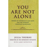 You Are Not Alone: Words of Experience & Hope for the Journey Through Depresion