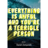 Everything Is Awful and You're a Terrible Person