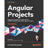 Angular Projects - Third Edition: Build modern web apps in Angular 16 with 10 different projects and cutting-edge technologies
