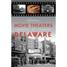 Historic Movie Theaters of Delaware