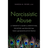 Narcissistic Abuse: A Therapist's Guide to Identifying, Escaping, and Healing from Toxic and Manipulative People